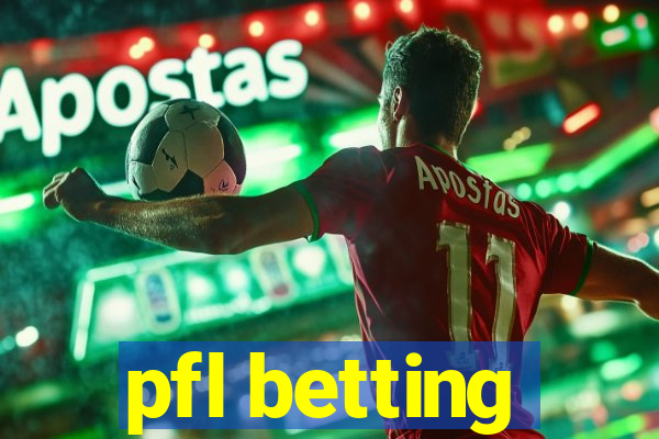 pfl betting