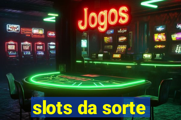 slots da sorte