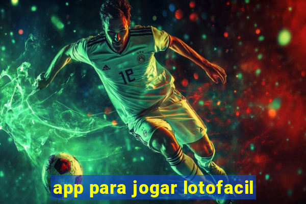 app para jogar lotofacil