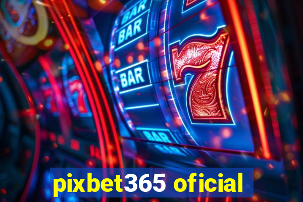 pixbet365 oficial