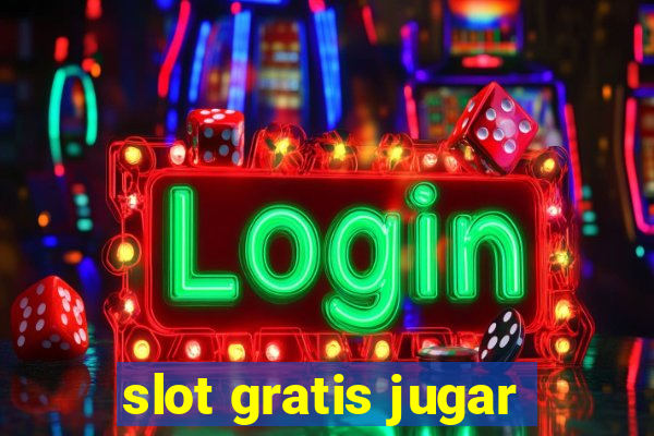 slot gratis jugar