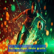 fortune tiger teste gratis