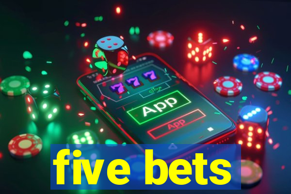 five bets