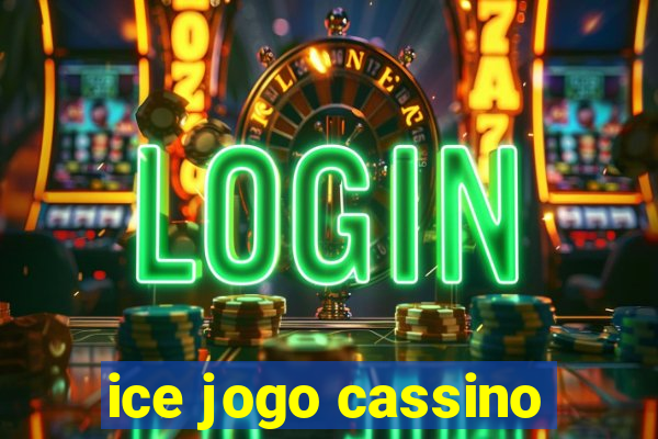 ice jogo cassino