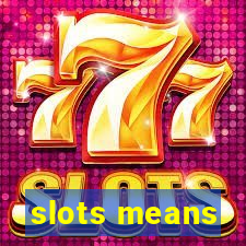 slots means