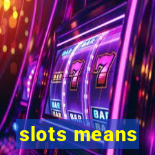 slots means