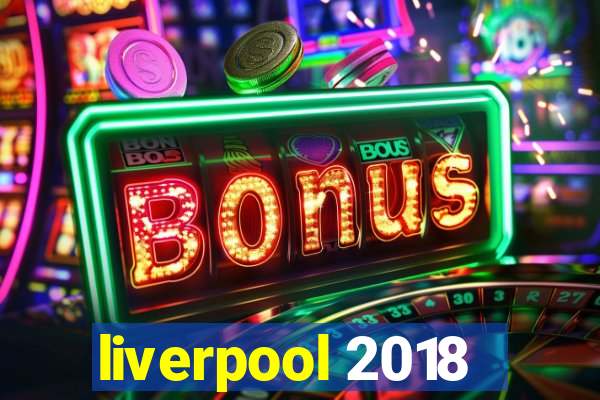 liverpool 2018