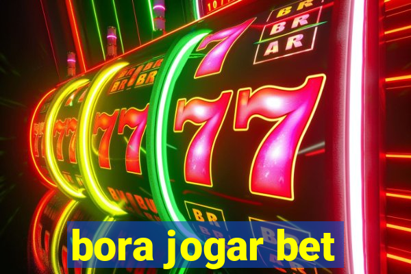 bora jogar bet