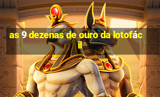 as 9 dezenas de ouro da lotofácil