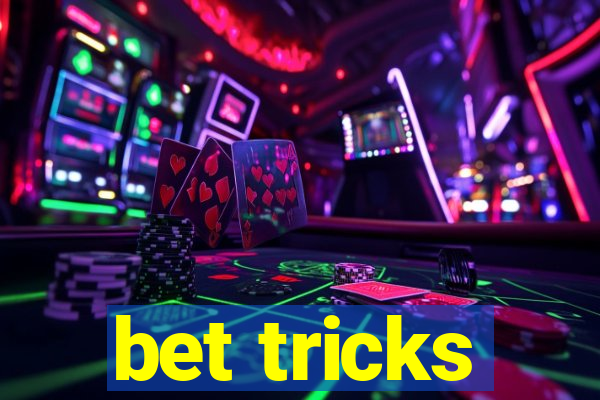 bet tricks