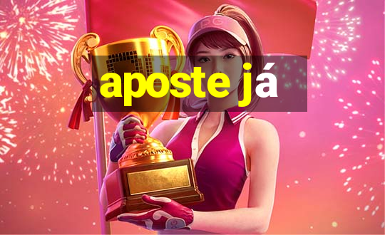 aposte já