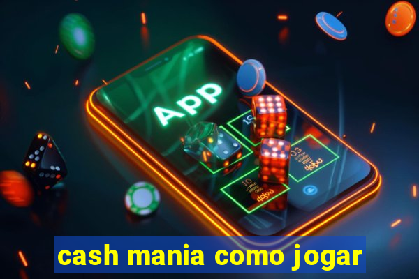 cash mania como jogar