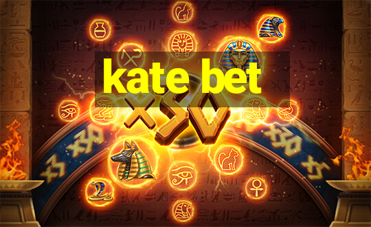 kate bet