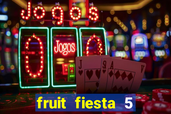 fruit fiesta 5 reel slot