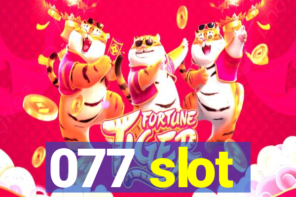 077 slot