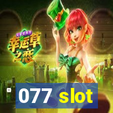 077 slot