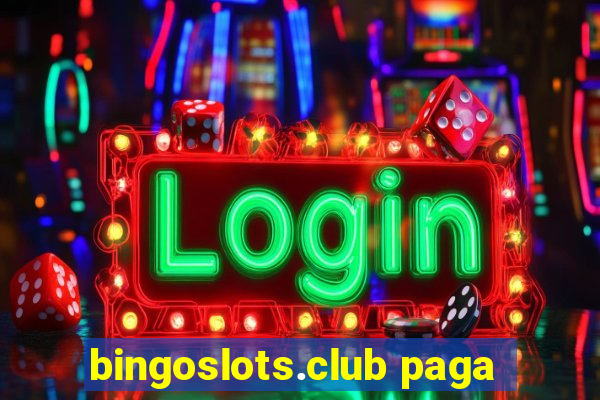 bingoslots.club paga