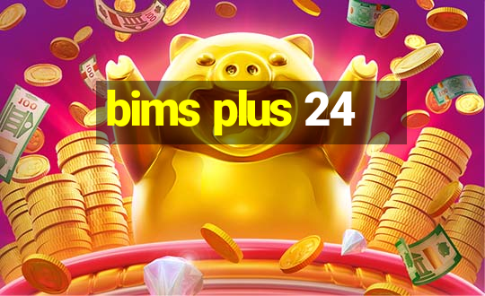 bims plus 24