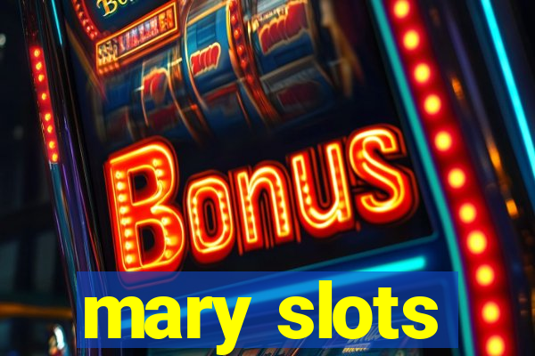 mary slots