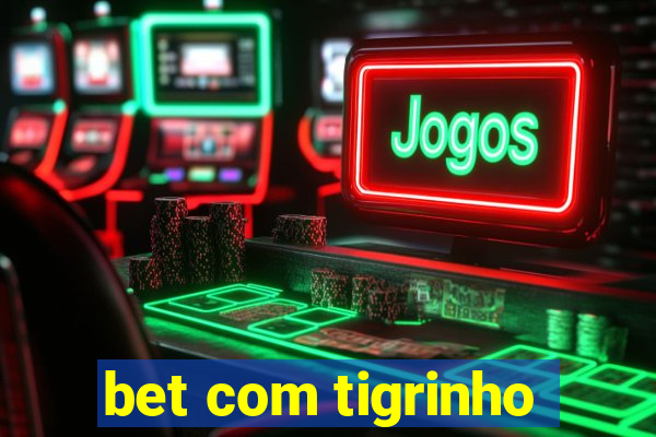 bet com tigrinho