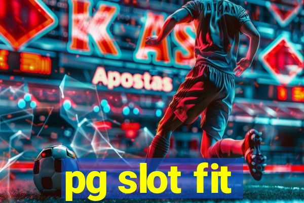 pg slot fit