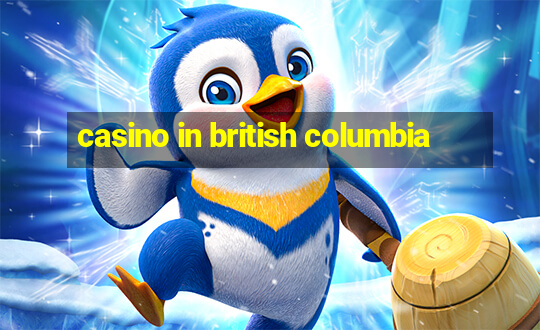 casino in british columbia