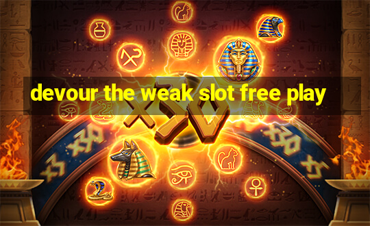 devour the weak slot free play