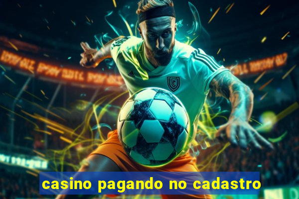 casino pagando no cadastro