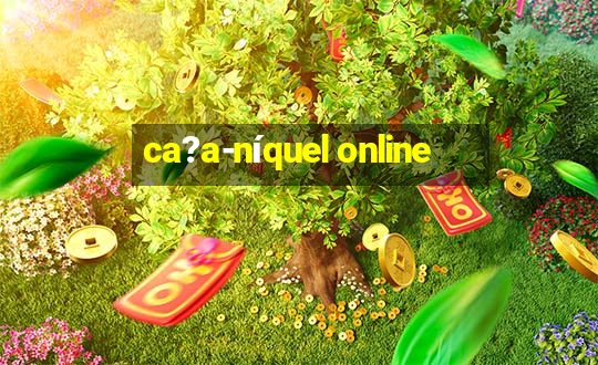 ca?a-níquel online