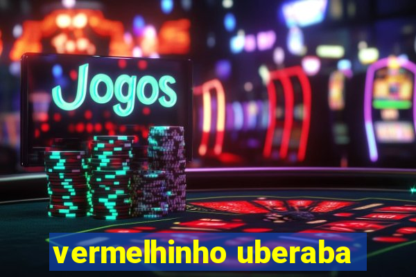 vermelhinho uberaba