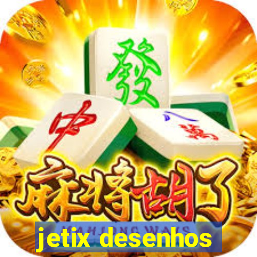 jetix desenhos