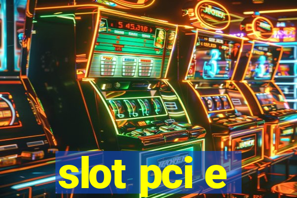 slot pci e