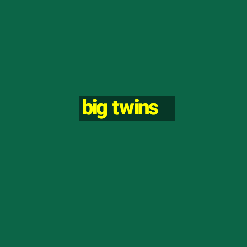 big twins