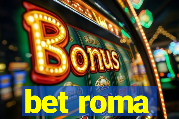 bet roma