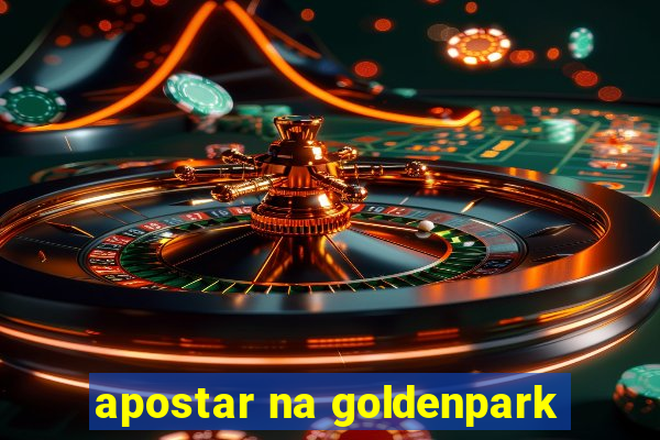 apostar na goldenpark