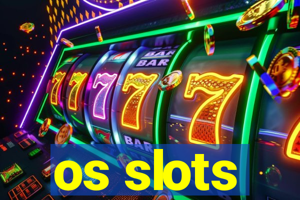 os slots