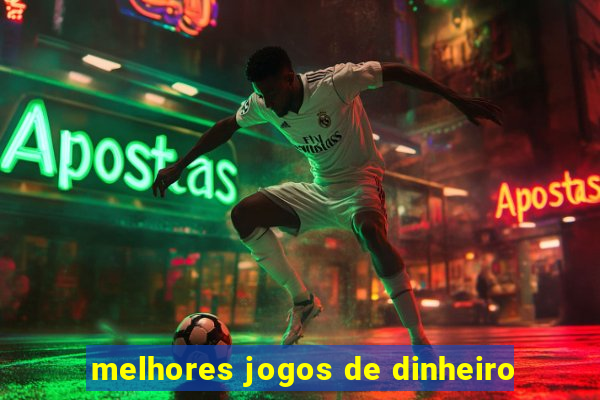 melhores jogos de dinheiro