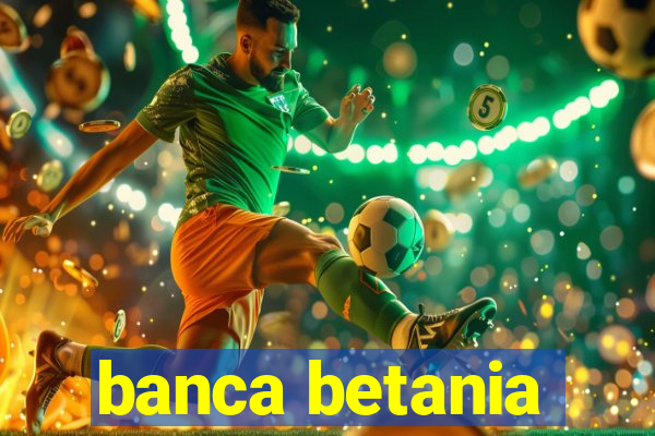 banca betania