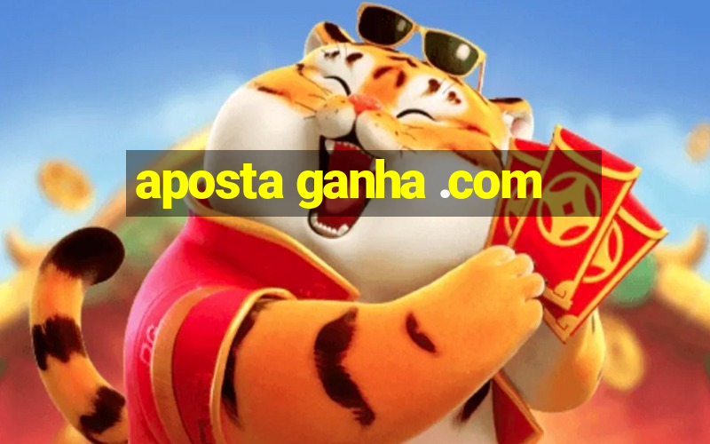 aposta ganha .com