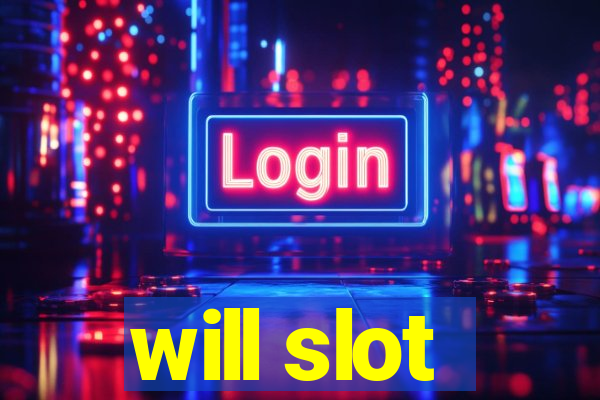 will slot