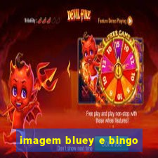 imagem bluey e bingo