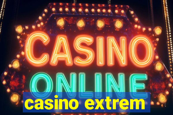 casino extrem