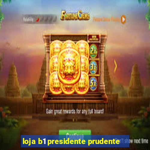 loja b1 presidente prudente