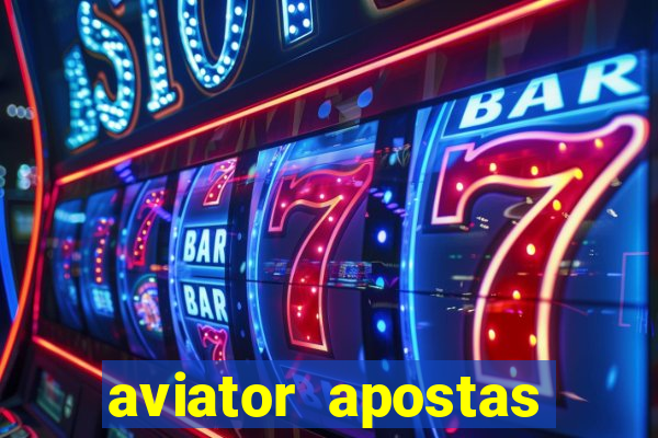 aviator apostas ganha dinheiro