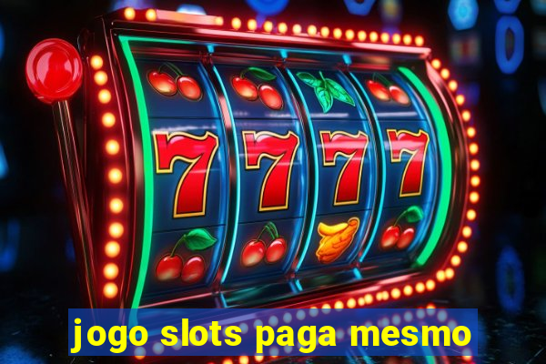 jogo slots paga mesmo