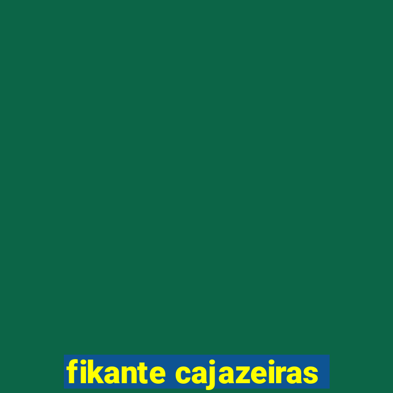 fikante cajazeiras