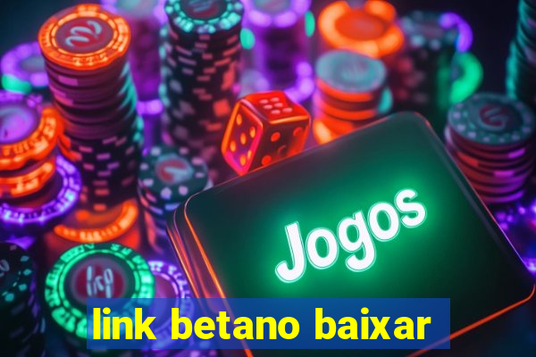 link betano baixar