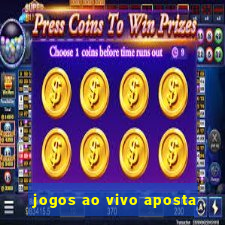 jogos ao vivo aposta