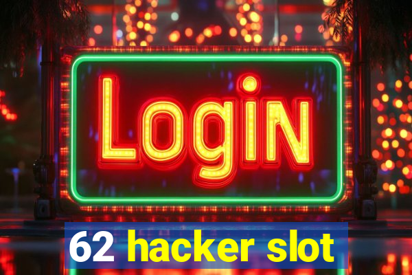 62 hacker slot