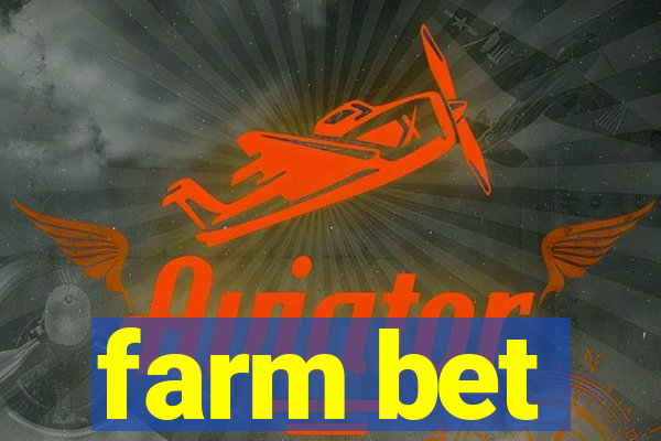 farm bet